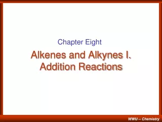 Alkenes and Alkynes I. Addition Reactions