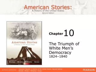 The Triumph of White Men ’s Democracy  1824–1840