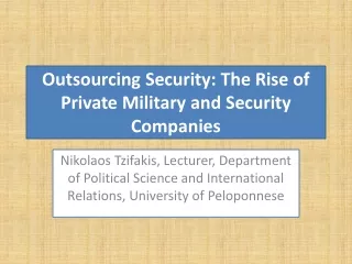 Outsourcing  Security: The Rise of Private  Military and Security Companies