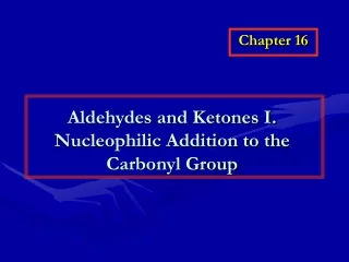Aldehydes and Ketones I. Nucleophilic Addition to the Carbonyl Group