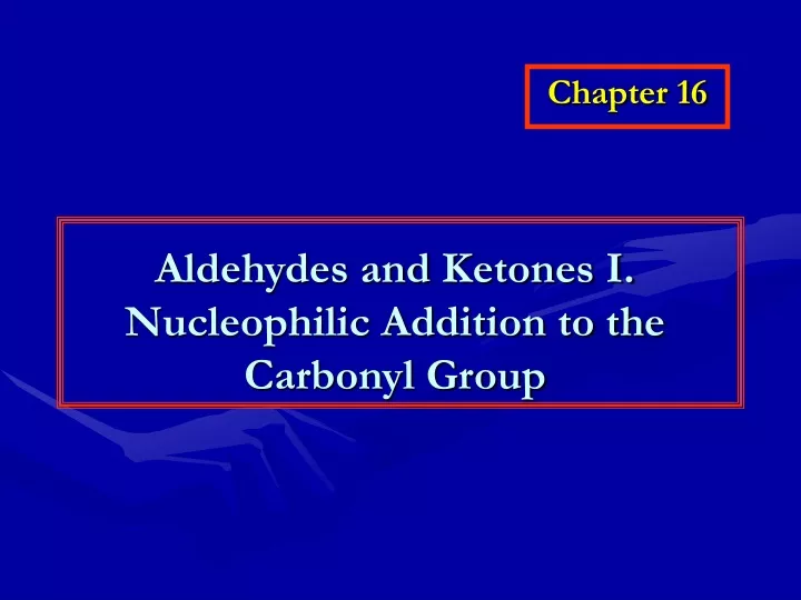 aldehydes and ketones i nucleophilic addition to the carbonyl group