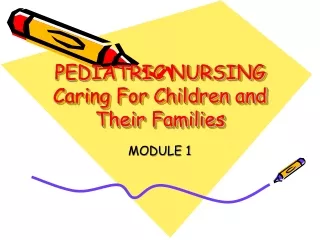 PEDIATRIC NURSING Caring For Children and Their Families