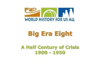 Big Era Eight A Half Century of Crisis  1900 - 1950