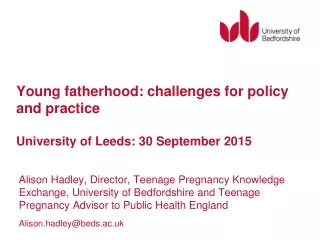 Young fatherhood: challenges for policy and practice University of Leeds: 30 September 2015