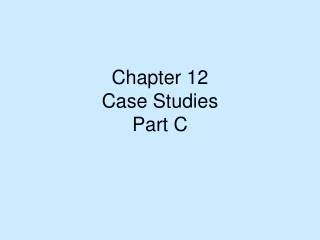 Chapter 12 Case Studies Part C