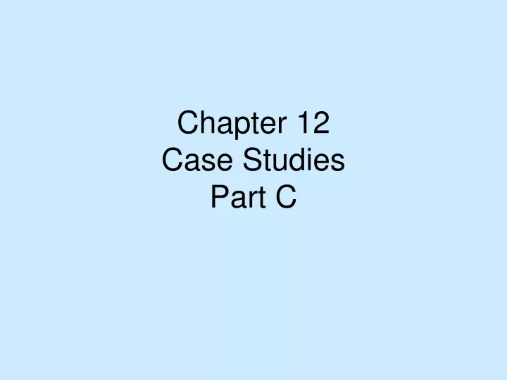 chapter 12 case studies part c