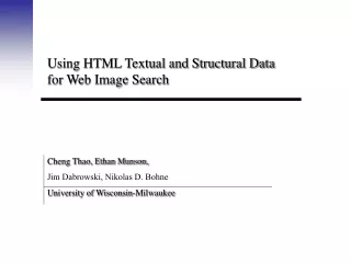 Using HTML Textual and Structural Data for Web Image Search Cheng Thao, Ethan Munson,