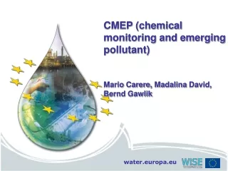 CMEP (chemical monitoring and emerging pollutant)  Mario  Carere ,  Madalina  David, Bernd  Gawlik