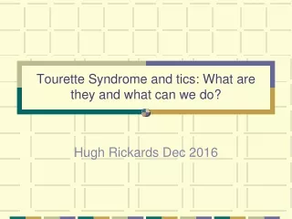 Tourette Syndrome and tics: What are they and what can we do?