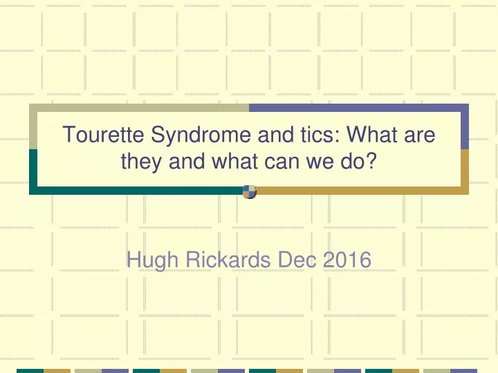 tourette syndrome and tics what are they and what can we do