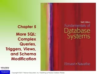 Chapter 5 More SQL: Complex Queries, Triggers, Views, and Schema Modification