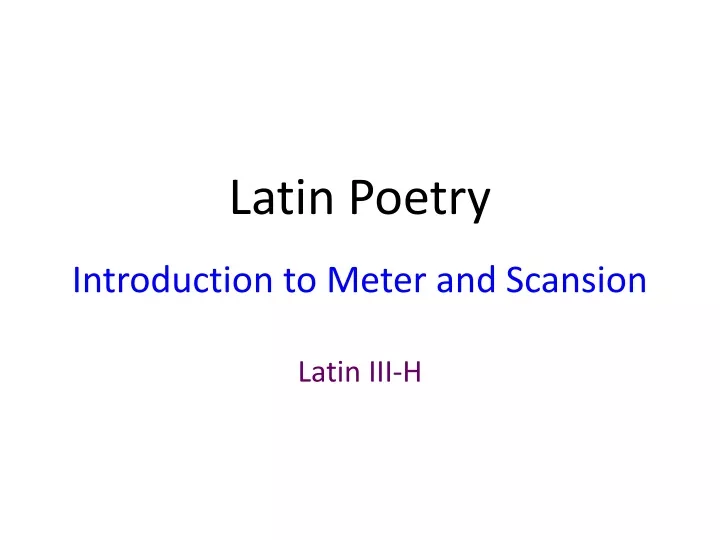 latin poetry introduction to meter and scansion