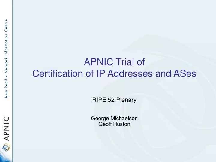 apnic trial of certification of ip addresses and ases