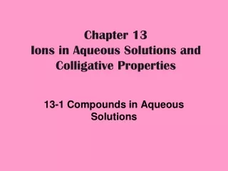 Chapter 13  Ions in Aqueous Solutions and Colligative Properties