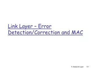 Link Layer – Error Detection/Correction and MAC
