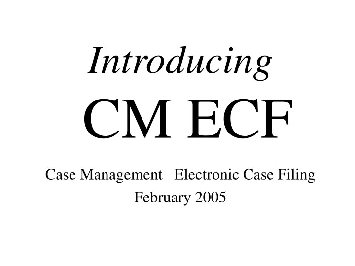 introducing cm ecf
