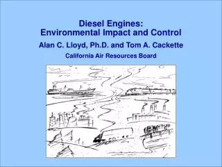 Diesel Engines:   Environmental Impact and Control Alan C. Lloyd, Ph.D. and Tom A. Cackette