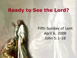 Ready to See the Lord?