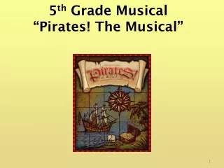 5 th  Grade Musical “Pirates! The Musical”