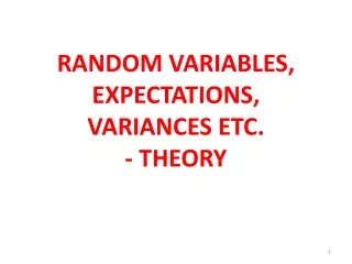 RANDOM VARIABLES, EXPECTATIONS, VARIANCES ETC.  - THEORY