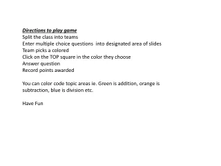 Directions to play game Split the class into teams