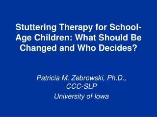 Stuttering Therapy for School-Age Children: What Should Be Changed and Who Decides?