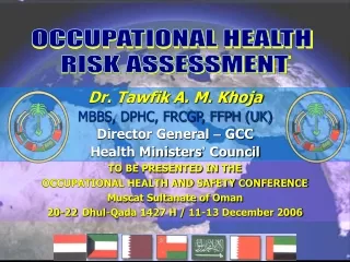 Dr. Tawfik A. M. Khoja MBBS, DPHC, FRCGP, FFPH (UK) Director General  –  GCC
