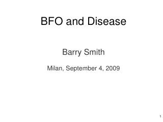BFO and Disease Barry Smith Milan, September 4, 2009