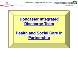 Doncaster Integrated Discharge Team Health and Social Care in Partnership