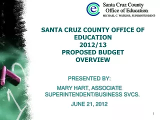 SANTA CRUZ COUNTY OFFICE OF EDUCATION  2012/13  PROPOSED BUDGET  OVERVIEW