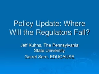 Policy Update: Where Will the Regulators Fall?