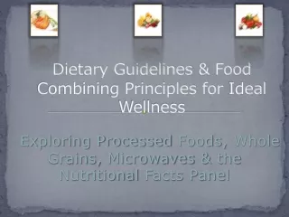 Dietary Guidelines  &amp; Food Combining Principles for  Ideal Wellness