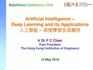 Artificial Intelligence –  Deep Learning and its Applications  人工智能  –  深度學習及其應用 Ir Dr F C Chan