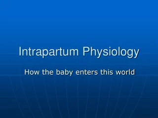 Intrapartum Physiology