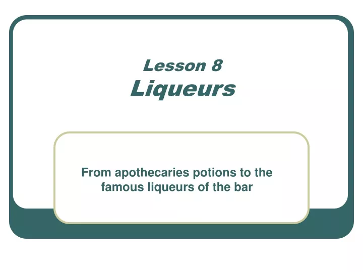 lesson 8 liqueurs