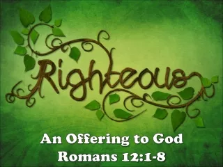 An Offering to God Romans 12:1-8