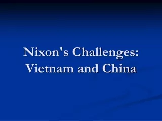 Nixon's Challenges: Vietnam and China