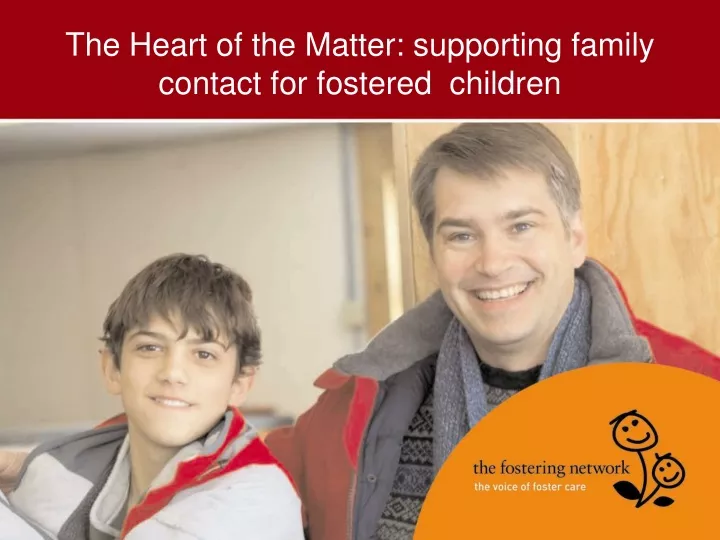 the heart of the matter supporting family contact for fostered children