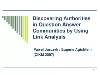 Discovering Authorities in Question Answer Communities by Using Link Analysis