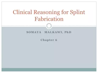 Clinical Reasoning for Splint Fabrication