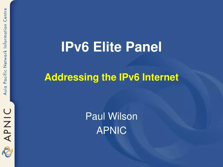 ipv6 elite panel addressing the ipv6 internet