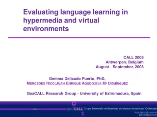 Evaluating language learning in hypermedia and virtual environments CALL 2008 Antwerpen, Belgium