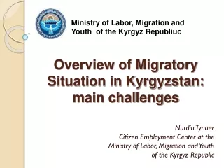 Overview of Migratory  Situation in Kyrgyzstan:  main challenges