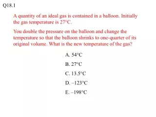 A quantity of an ideal gas is contained in a balloon. Initially the gas temperature is 27°C.