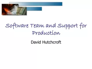 Software Team and Support for Production