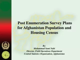 Post Enumeration Survey Plans for Afghanistan Population and Housing Census  By: