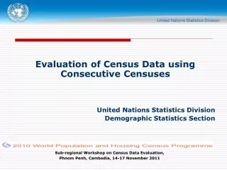 Evaluation of Census Data using Consecutive Censuses United Nations Statistics Division