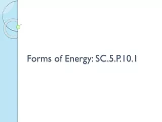 Forms of Energy: SC.5.P.10.1