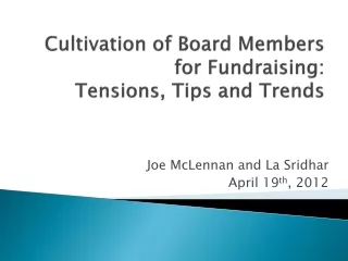 Cultivation of Board Members for Fundraising: Tensions, Tips and Trends