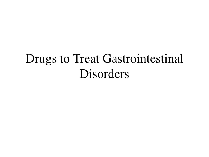 drugs to treat gastrointestinal disorders